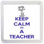 Keep Calm I'm a Teacher - Small Coaster
