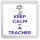 Keep Calm I'm a Teacher - Small Coaster