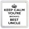 Keep Calm You're Britain's Best Uncle - Small Coaster