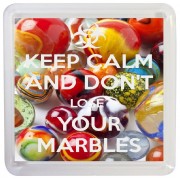 Keep Calm and Don't Lose Your Marbles - Small Coaster