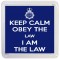 Keep Calm Obey the Law I am the Law - Small Coaster