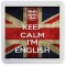 Keep Calm I'm English - Small Coaster