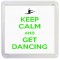 Keep Calm and Get Dancing - Small Coaster