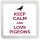 Keep Calm and Love Pigeons - Small Coaster