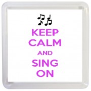 Keep Calm and Sing On - Small Coaster