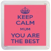 Keep Calm Mum You are the Best - Small Coaster
