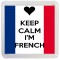Keep Calm I'm French - Small Coaster