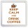 Keep Calm and Drink Coffee - Small Coaster
