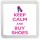 Keep Calm and Buy Shoes - Small Coaster