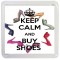 Keep Calm and Buy Shoes - Small Coaster