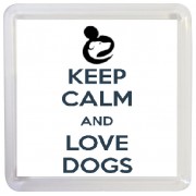 Keep Calm and Love Dogs - Small Coaster