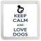 Keep Calm and Love Dogs - Small Coaster