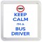 Keep Calm I'm a Bus Driver - Small Coaster