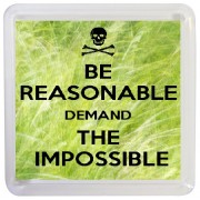Be Reasonable Demand the Impossible - Small Coaster