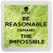 Be Reasonable Demand the Impossible - Small Coaster
