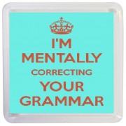 I'm Mentally Correcting your Grammar - Small Coaster