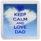 Keep Calm and Love Dad - Small Coaster