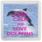 Keep Calm and Love Dolphins - Small Coaster