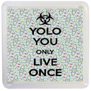 YOLO You Only Live Once - Small Coaster