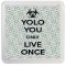 YOLO You Only Live Once - Small Coaster
