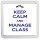 Keep Calm and Manage Class - Small Coaster