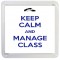 Keep Calm and Manage Class - Small Coaster