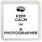 Keep Calm and I'm a Photographer - Small Coaster