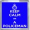 Keep Calm I'm a Policeman - Small Coaster