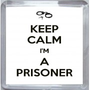 Keep Calm I'm a Prisoner - Small Coaster