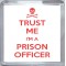 Trust Me I'm a Prison Officer - Small Coaster