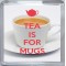 Tea is for Mugs - Small Coaster