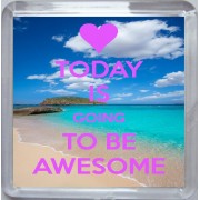 Today is Going to be Awesome - Small Coaster