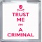 Trust Me I'm a Criminal - Small Coaster