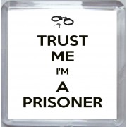 Trust Me I'm a Prisoner - Small Coaster