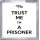 Trust Me I'm a Prisoner - Small Coaster