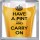 Have a Pint and Carry On - Small Coaster