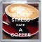 Don't Stress Have a Coffee - Small Coaster