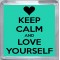 Keep Calm and Love Yourself - Small Coaster