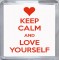 Keep Calm and Love Yourself - Small Coaster
