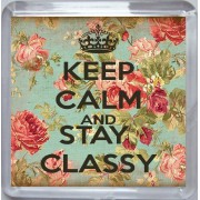 Keep Calm and Stay Classy - Small Coaster