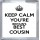Keep Calm You're Britain's Best Cousin - Small Coaster