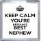 Keep Calm You're Britain's Best Nephew - Small Coaster