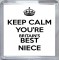 Keep Calm You're Britain's Best Niece - Small Coaster
