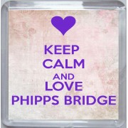 Keep Calm and Love Phipps Bridge - Small Coaster