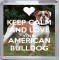 Keep Calm and Your American Bulldog - Small Coaster