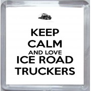 Keep Calm and Love Ice Road Truckers - Small Coaster