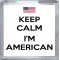 Keep Calm I'm American - Small Coaster