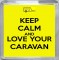 Keep Calm and Love Your Caravan - Small Coaster