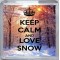 Keep Calm and Love Snow - Small Coaster