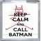 Keep Calm and Call Batman - Small Coaster